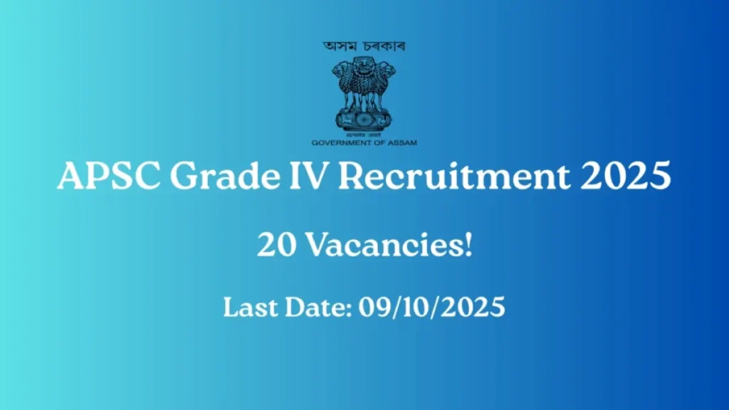 APSC Grade IV Vacancy 2025 (20 Posts Vacancy) - FreeJobAlerts.Pro